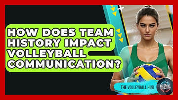 How Does Team History Impact Volleyball Communication? - The Volleyball Hub