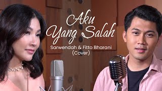 SARWENDAH & FITTO BHARANI - AKU YANG SALAH ( COVER )