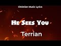 Terrian - He Sees You (Lyrics)