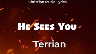 Terrian - He Sees You (Lyrics)