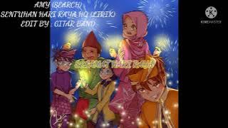 AMY (SEARCH) SENTUHAN HARI RAYA HQ (LIRIK)
