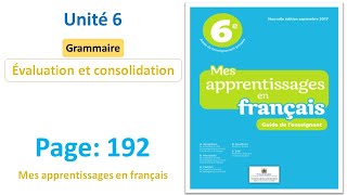 Grammaire: Évaluation et consolidation / unité 6 /semaine 4/ page 192 / Mes apprentissages en fr 6AP