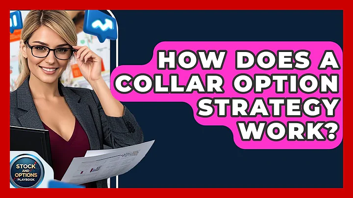 How Does A Collar Option Strategy Work? - Stock and Options Playbook