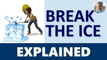 BREAK THE ICE - Idiom Meaning (3 Illustrated Examples)