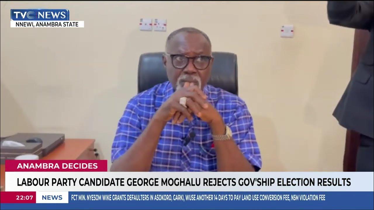 Labour Party Candidate George Moghalu Rejects Anambra Governorship Election Results