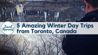 5 Amazing Winter Day Trips from Toronto, Canada  - Travel Vid