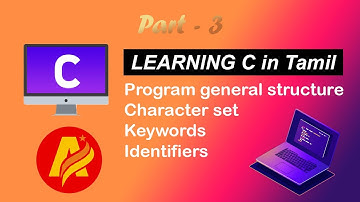 Learning C in Tamil | Part-3 | Program general structure, Character set, Keywords, Identifiers