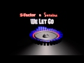 S-Factor ft. Seraina - We Let Go (PREVIEW)