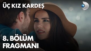 Üç Kız Kardeş 8 Bölüm Fragmanı