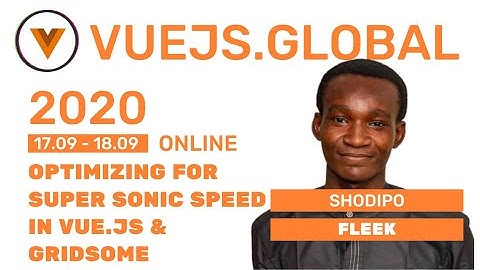 Shodipo Ayomide - Optimizing for Super Sonic Speed in Vue.js & Gridsome at Vuejs Global (Amsterdam)