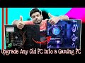 Upgrade any Old PC into a Gaming PC || Best guide and tips for Old PC upgrade..!!