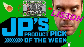 JP’s Product Pick of the Week 11/17/20 LIS3DH Accelerometer @adafruit @johnedgarpark