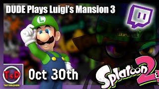 Some Splatroon 2 & Part 1 of DUDEs Blind Luigis Mansion 3 Play through!