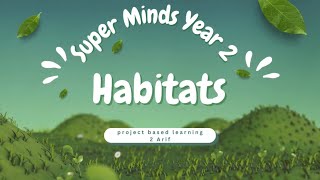 Download lagu SUPER MINDS YEAR 2 | HABITATS | PROJECT | 2 ARIF 2025