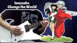 Inuyasha - Change the World (Guitar Cover)