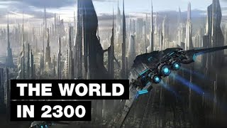 The World in 2300: Top 9 Future Technologies
