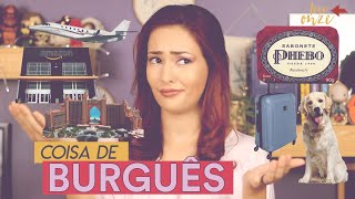 Coisa de BURGUÊS | 059