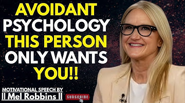 Avoidant Psychology   THIS PERSON ONLY WANTS YOU!! | Mel Robbins Best Powerful Speech
