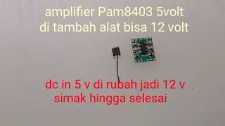 Cara Membuat Amplifier PAM8403 rubah 5volt Jadi 12volt