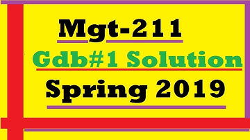 Mgt211 Gdb#1 Sollution Spring 2019