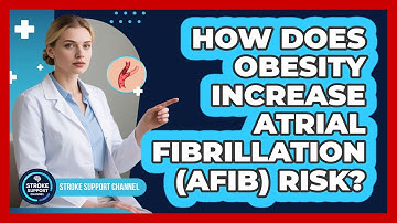 How Does Obesity Increase Atrial Fibrillation (AFib) Risk? - Stroke Support Channel