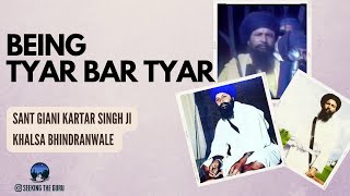 Being Tyar Bar Tyar - Sant Kartar Singh Ji Khalsa Bhindranwale
