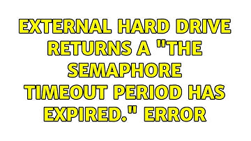 External hard drive returns a "The semaphore timeout period has expired." error (2 Solutions!!)