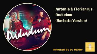 Antonia & Florianrus - Dududum Bachata Remixed By DJ DanDy