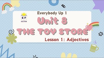 Everybody Up 1 - UNIT 8: THE TOY STORE (Lesson 1: Adjectives)