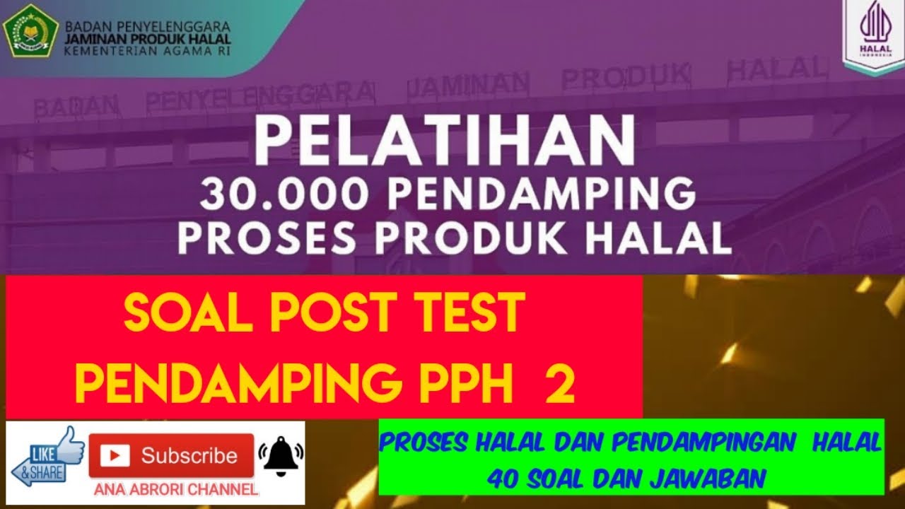 SOAL POST TEST PENDAMPING PPH 2, PROSES HALAL DAN PENDAMPINGAN HALAL. 