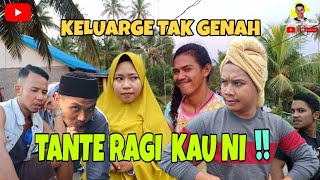 TANTE RAGI KAU NI !! / KELUARGE TAK GENAH Part 30