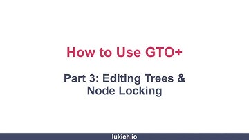 How to Use GTO+ Part 3: Editing Trees & Node Locking