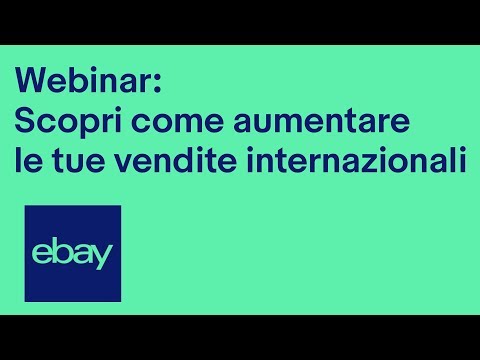 Webinar: Scopri come aumentare le tue vendite internazionali | eBay for Business IT