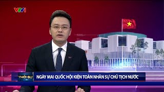 Ngày 2/3, Quốc hội họp bất thường để kiện toàn nhân sự Chủ tịch nước | VTV24 screenshot 4