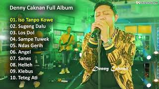 DENNY CAKNAN - ISO TANPO KOWE FULL ALBUM TERBARU