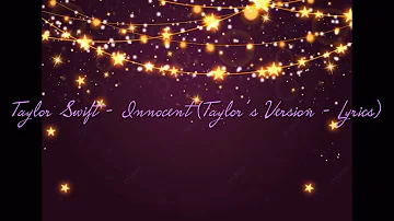 Taylor Swift - Innocent (Taylor’s Version - Lyrics)