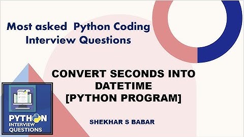 How to Convert Seconds to Date Time in Python [Python Coding Interview Question ]