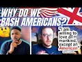 🇬🇧BRIT Reacts To WHY DO WE BASH AMERICANS?