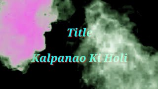 Kalpnao ki Holi -: Dipali Ft. I.U.A World [ #Holi #special #2021 ]