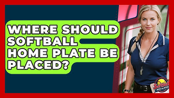 Where Should Softball Home Plate Be Placed? - Softball Basics and Beyond