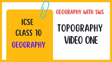 Topography Theory (Part One) - The Best Explanation by Rameshwer Sir | ICSE Class 10 Geography
