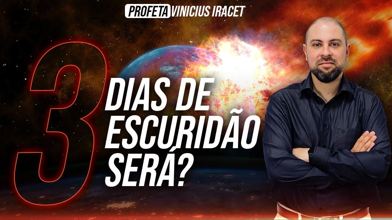 3 DIAS DE ESCURIDÃO? PROFECIA DOS TRÊS DIAS NA TERRA? Profeta Vinicius Iracet YouTube 3 DIAS DE ESCURIDÃO? PROFECIA DOS TRÊS DIAS NA TERRA? Profeta Vinicius Iracet YouTube