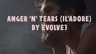 ANGER N TEARS (IL ADORE) ByAJB