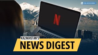 Kazakhstan News Digest:Trade Boost with Turkey , Reservoirs to Support Agriculture,Netflix in Almaty