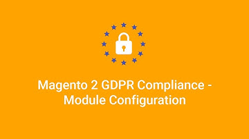 Magento 2 GDPR Compliance - Module Configuration