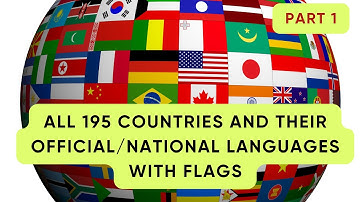 All 195 Countries and their Official/National Languages + Flags - Part 1