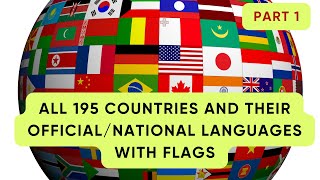 All 195 Countries and their Official/National Languages + Flags - Part 1