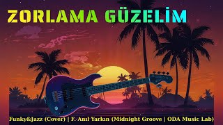 Zorlama Güzeli̇m-Funky&Jazz Cover F. Anıl Yarkın Midnight Groove Oda Music Lab