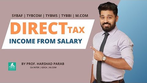 Direct Tax - Income from Salary Fast-track Revision for BAF BMS BCOM BBI MCOM by Harshad Parab