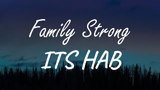 ITS HAB - Family Strong (Lyrics)